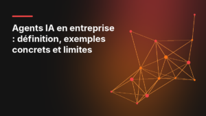 Agents IA en entreprise : définition, exemples concrets et limites